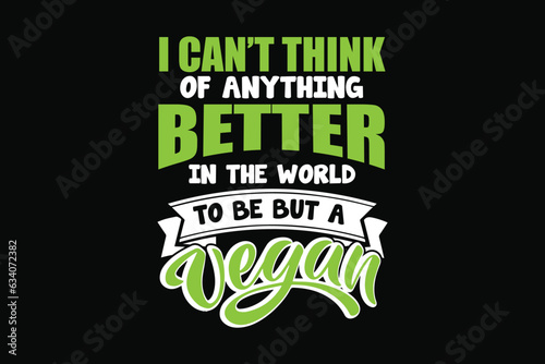 I can't think of anything better in the world to be but a vegan t shirt design, A man of spiritual intensity does not eat corpses t shirt design, Vegan t shirt,
Vegan t shirts,