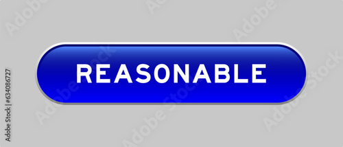 Blue color capsule shape button with wordr reasonable on gray background