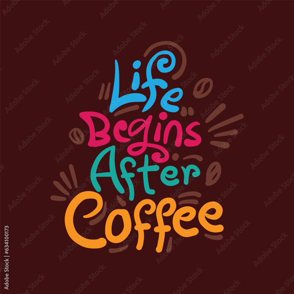 Hand drawn typography t shirt design for coffee day. Life begins after coffee quotes colorful lettering design on brown color background. Typography t shirt design.