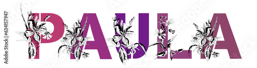 Woman's name Paula. Font composition named PAULA. Decorative floral font. Typography in the style of art nouveau, modern, vintage.