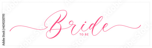 Bride to be, hand lettering. Vector handwritten calligraphy. Bride to be, text