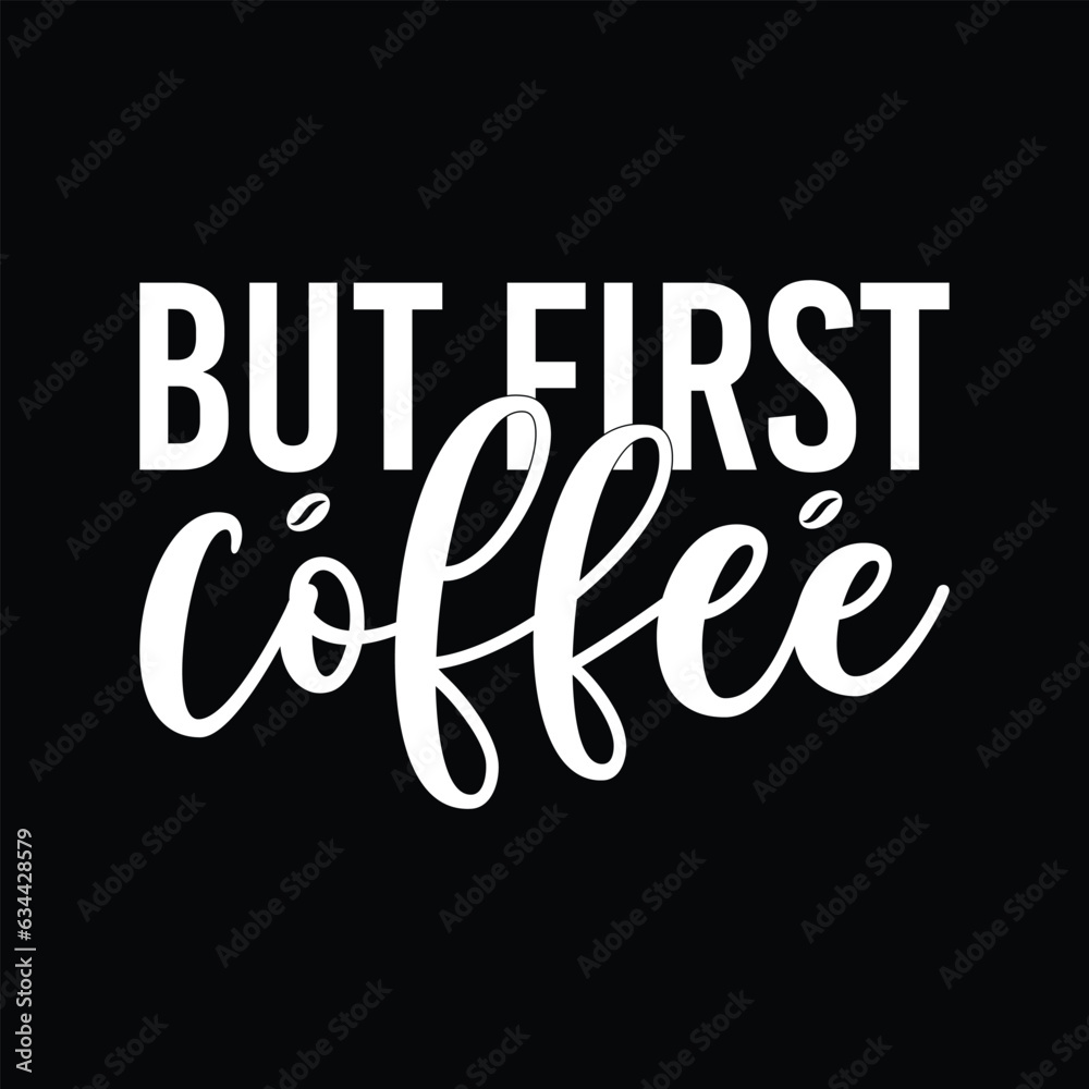 But first coffee svg design But first coffee svg design