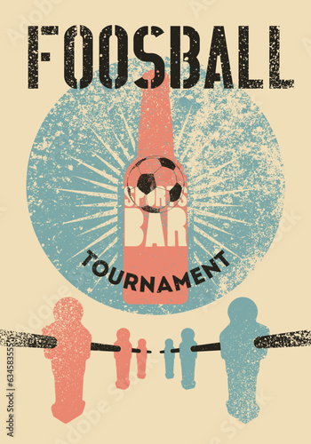 Foosball Table Soccer Tournament Sports Bar typographical vintage grunge style poster design. Retro vector illustration.