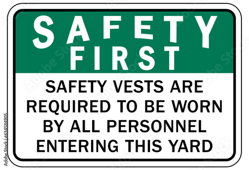 Safety vest sign and labels safety vest are required to be worn by all personnel entering this yard