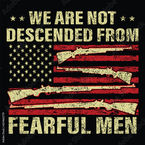 We Are Not Descended from Fearful Men Vector T-shirt Vector Design, Conservative Usa Flag T-Shirt Vector, Patriotic Shirt - 1776 shirt,2A, Patriotic Shirts, Descended Shirt, Merica T-shirt