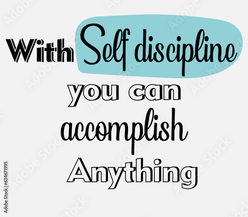 "With self discipline you can accomplish anything."  Inspirational and motivational quotes.
