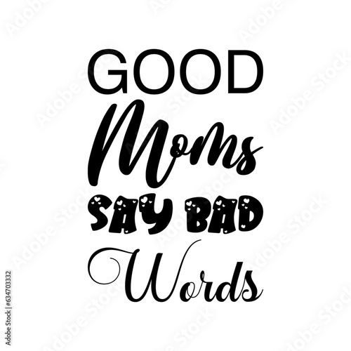 good moms say bad words black letters quote