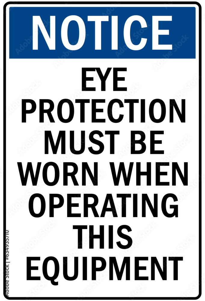 Eye protection safety sign and labels eye protection must be worn when operating  this equipment