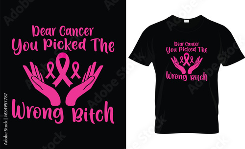 Dear Cancer You Picked The Wrong Bitch,Breast Cancer T-Shirt Design Template