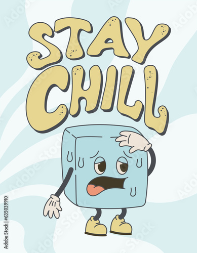 Groovy hand lettering Stay chill. Funny character suffering from a melting ice cube with a face. Vector isolated old cartoon retro illustration.