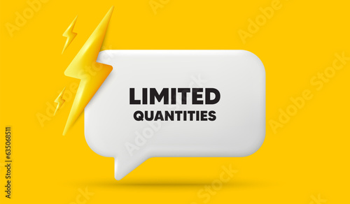 Limited quantities tag. 3d speech bubble banner with power energy. Special offer sign. Sale promotion symbol. Limited quantities chat speech message. 3d offer talk box. Vector