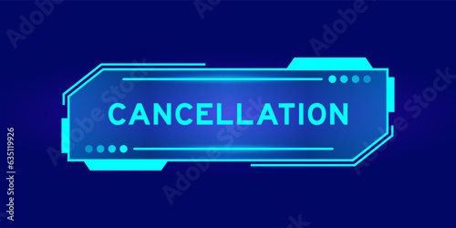 Futuristic hud banner that have word cancellation on user interface screen on blue background