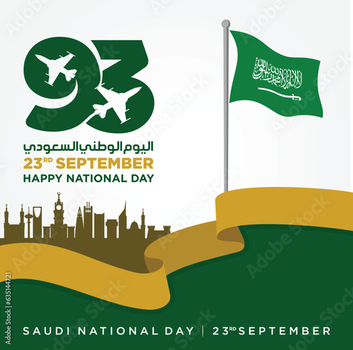 Translation Arabic Text: Saudi National Day. 93 years anniversary. Kingdom of Saudi Arabia Flag. September 23, 2023. Vector Illustration. Eps 10.