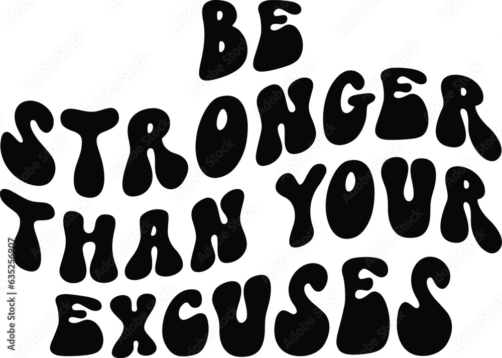 be Stronger than your excuses be Stronger than your excuses