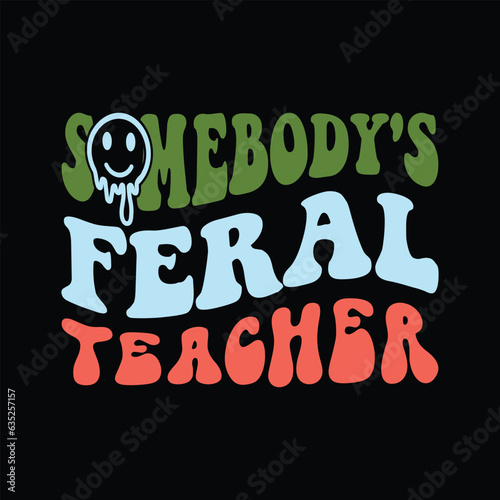 Somebody's Feral teacher