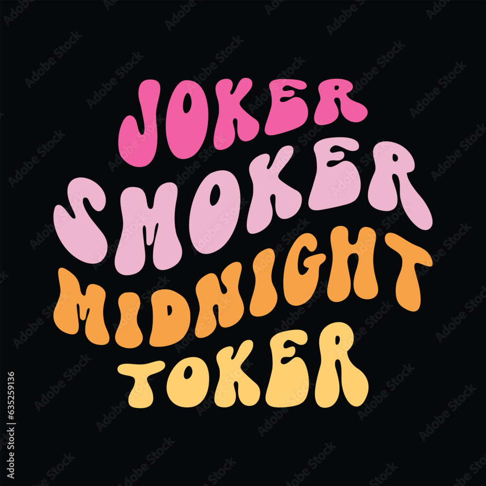 Joker Smoker Midnight toker Joker Smoker Midnight toker