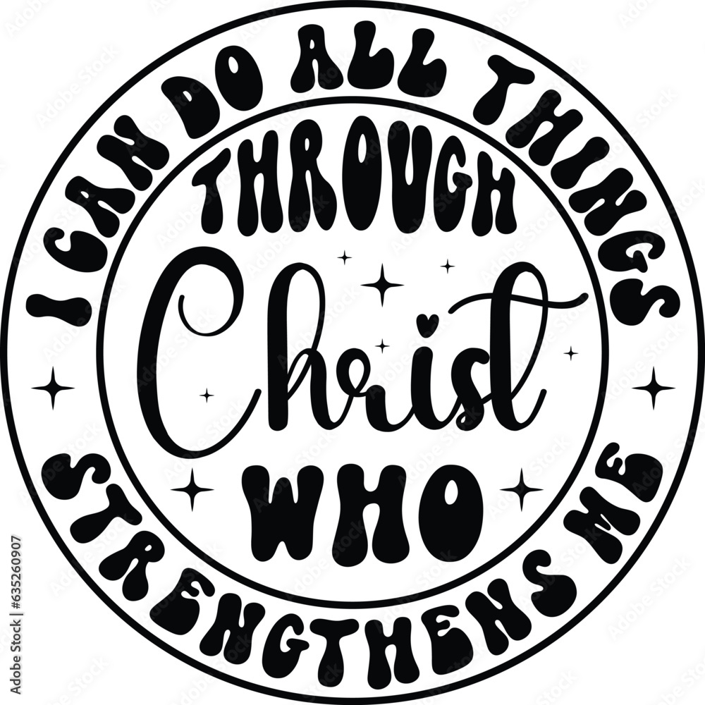 I can do All things through Christ Who Strengthens me