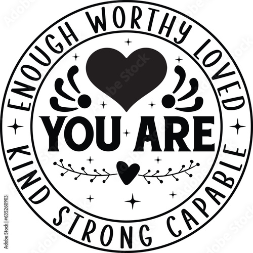 Enough Worthy loved you are kind Strong capable