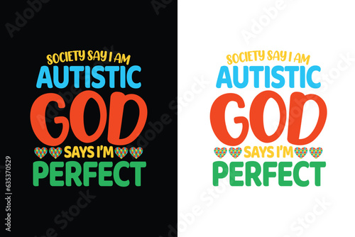 Society say i am autistic god says i'm perfect t shirt design, Autistic typography t shirt design, Autistic t shirt design, Autistic graphic t shirt design