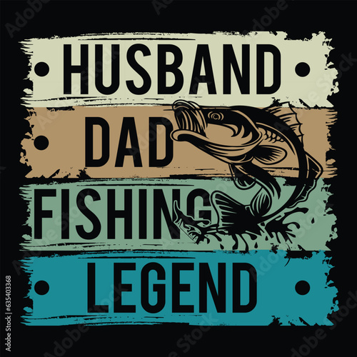 Awesome trendy husband dad fishing legend quotes Fathers day  typography t shirt design template