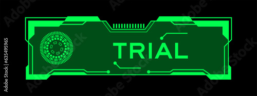 Green color of futuristic hud banner that have word trial on user interface screen on black background