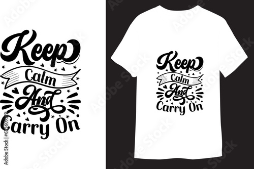 Keep calm and carry on Motivational Typography lettering for  T-Shirt Design
