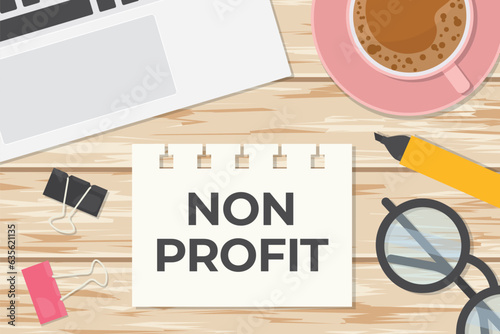 paper with non profit text, flat lay composition with laptop, coffee cup, eyeglasses, office clips and marker on wooden desk; donation, charity, volunteer concept- vector illustration