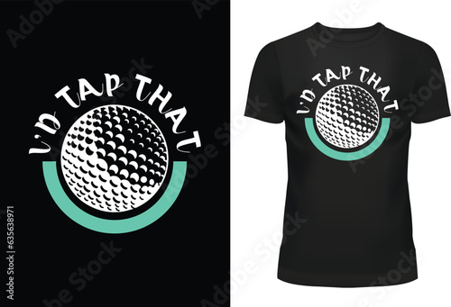 I’d Tap That Typography T Shirt Design