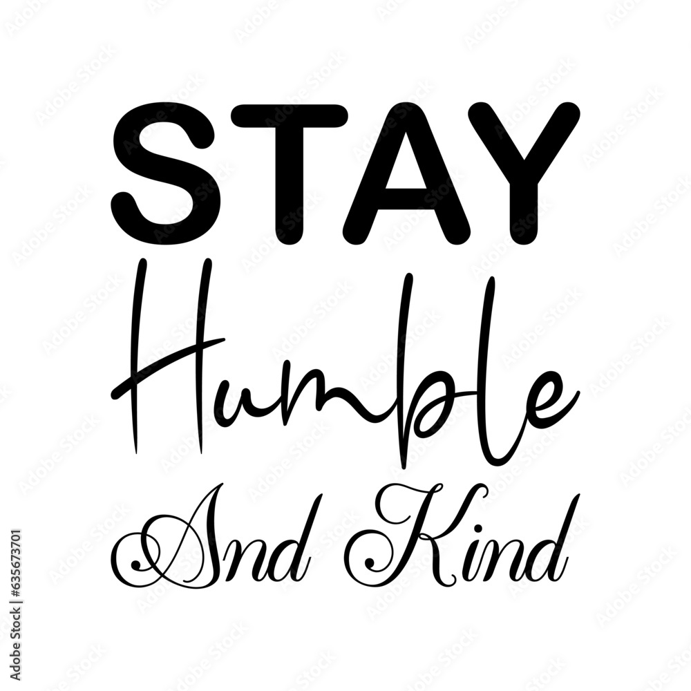 stay humble and kind black letter quote