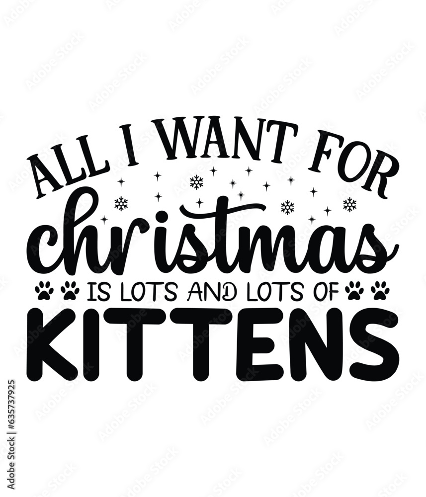 All i want for Christmas is lots and lots of kittens, Christmas SVG, Funny Christmas Quotes, Winter SVG, Merry Christmas, Santa SVG, typography, vintage, t shirts design, Holiday shirt