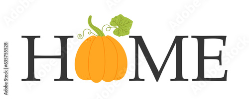 Inscription home with pumpkin. Autumn greeting with cute pumpkin