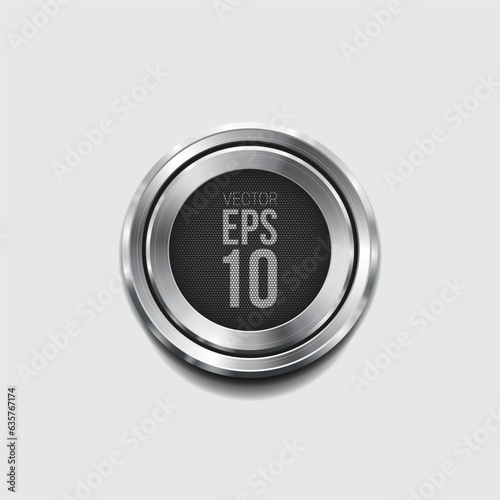 Realistic metal circle button. Vector illustration for your design.