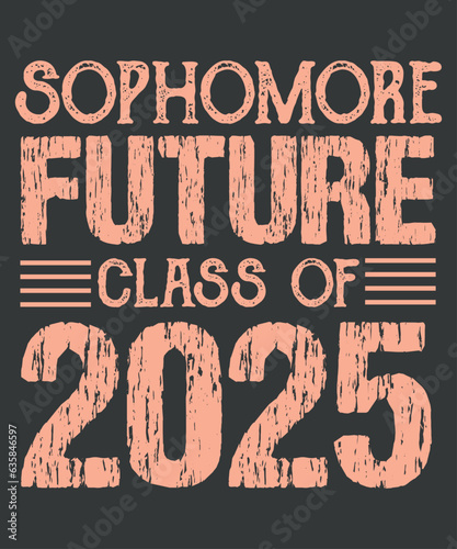 Sophomore Future Class 2025 First Day 10th Grade T-Shirt design vector, sophomore summer,Official Sophomore, Future Class 2025, First Day, 10th Grade