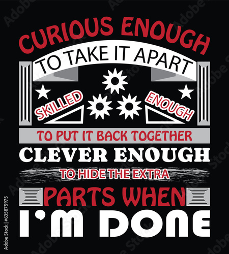 T shirt design. Curious enough ....... i 'm done. Vector t shirt design.