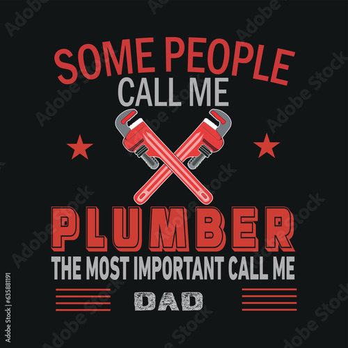 some people call me plumber the most important call me