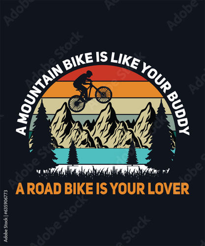 A mountain bike is like your buddy. A road bike is your lover t-shirt design. Motorcycle t-shirt design vector. For t-shirt print and other uses. © MdNashir