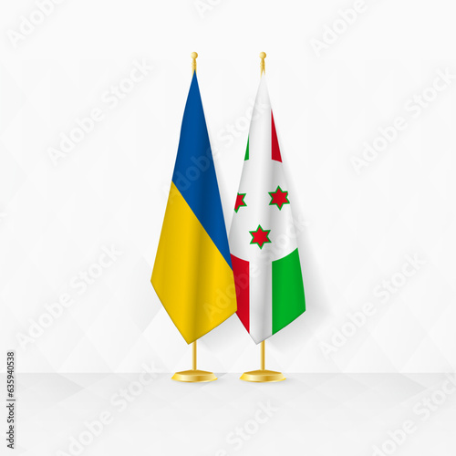 Ukraine and Burundi flags on flag stand, illustration for diplomacy and other meeting between Ukraine and Burundi.