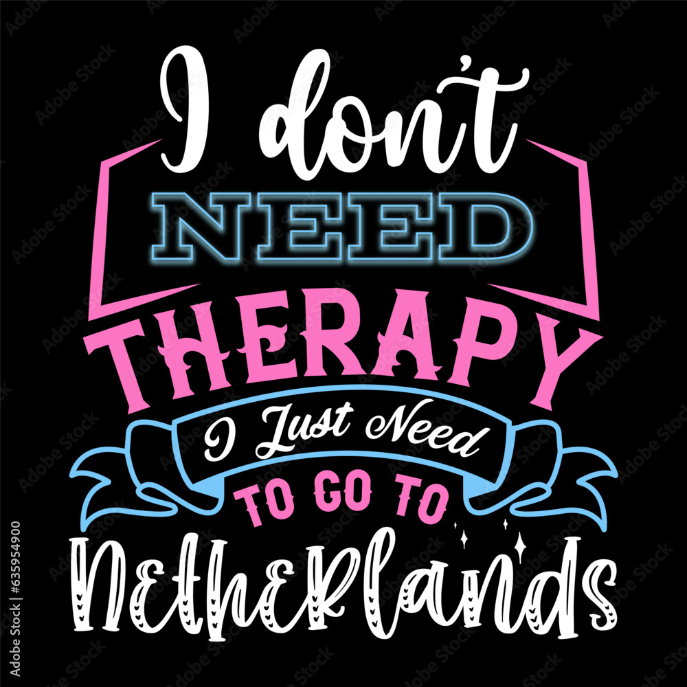 Fototapeta premium I Don’t Need Therapy I Just Need T-shirt Design