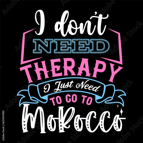 I Don’t Need Therapy I Just Need T-shirt Design