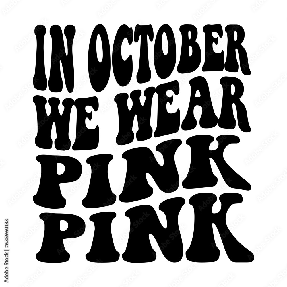 In October We Wear Pink Svg In October We Wear Pink Svg