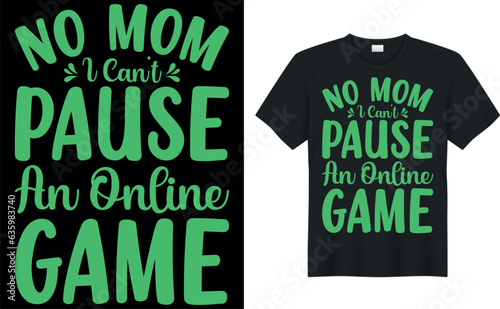 Gamer t-shirt design Vector illustration.no mom  i can’t pause an onlinr game.T shirt Design vector, Trendy, apparel, Gaming, retro, Game, Video
 photo