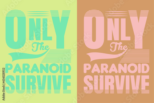  Only the paranoid survive, Motivational Shirt, inspirational gift AI, EPS, JPG, PNG, SVG, cuts Motivational sayings for circuit