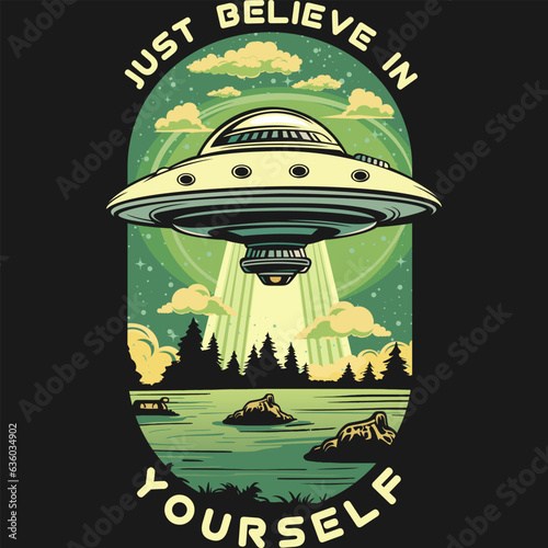Just Believe in Yourself, Alien and UFO Typography Quote Design.