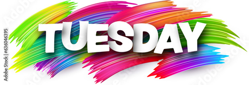 Tuesday paper word sign with colorful spectrum paint brush strokes over white. Vector illustration.