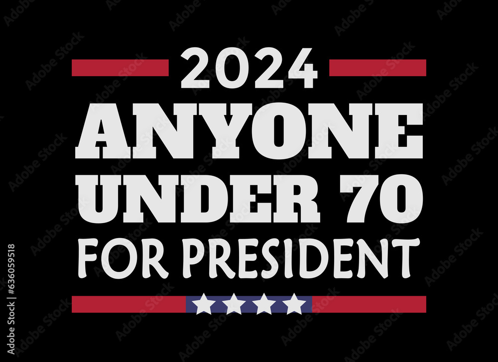 Anyone under 70 for President 2024