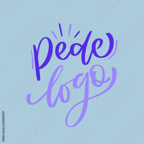Pede logo! Ask soon in brazilian portuguese. Modern hand Lettering. vector.