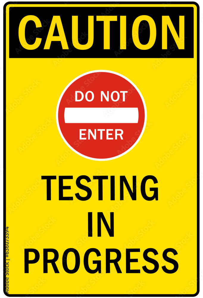 Testing in progress warning sign and labels Testing in progress warning sign and labels