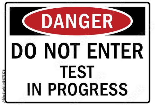 Testing in progress warning sign and labels do not enter