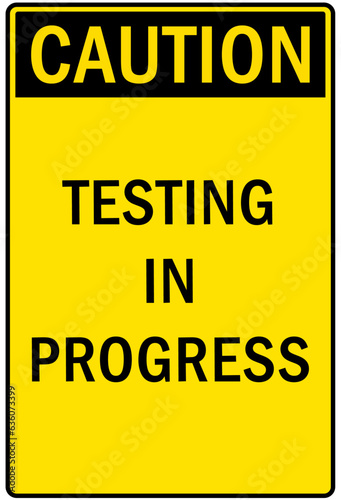 Testing in progress warning sign and labels