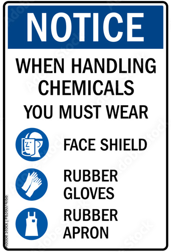 Wear protective gloves sign and labels when handling chemicals you must wear face shield, rubber gloves, rubber apron